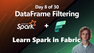 14 ways to filter your Spark DataFrame in Microsoft Fabric Day 8 of 30 [upl. by Hnah]