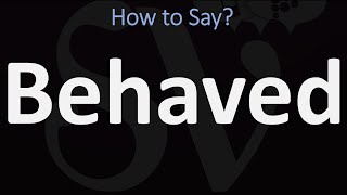 How to Pronounce Behaved CORRECTLY [upl. by Paola]