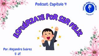 Podcast Esfuérzate por ser feliz  Capítulo 4 [upl. by Giustino545]