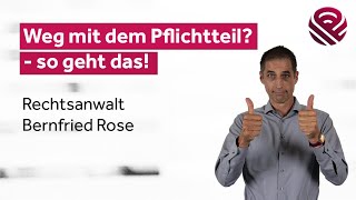 Pflichtteil entziehen bzw reduzieren – Strategien unserer Fachanwälte Kanzlei ROSE amp PARTNER [upl. by Tripp]