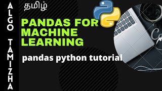 Pandas Tutorial in tamil  தமிழ்  pandas for machine learning tamil  machine learning in tamil [upl. by Ainoz71]