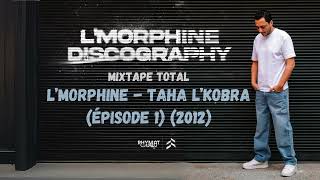 LMorphine  Taha LKobra Épisode 1 Mixtape Total 2012 [upl. by Sukhum]