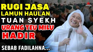 RUGI JASA  LAMUN HAUL TUAN SYEKH URANG TEU MILU HADIR  ABUYA UCI TURTUSI [upl. by Niltac813]