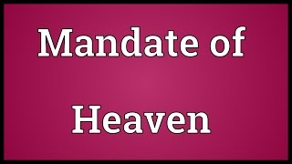 Mandate of Heaven Meaning [upl. by Ashien207]