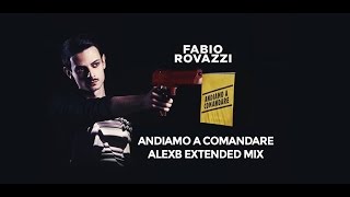 Fabio Rovazzi  Andiamo A Comandare AlexB Extended Video Remix [upl. by Theodor342]