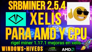 SRBMINER 254  IMPLEMENTAN XELIS PARA AMD Y CPU  NUEVO RIGEL MINER  WINDOWS Y HIVEOS  XEL [upl. by Ferna]