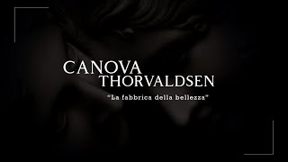 Documentario quotCanova  Thorvaldsen La fabbrica della bellezzaquot  Gallerie dItalia di Milano [upl. by Eardnoed]