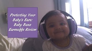 Protecting Your Babys Ears Baby Banz Earmuffs [upl. by Thirzia]