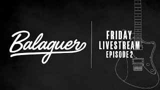 Balaguer Guitars  Friday Livestream  Ep2 [upl. by Aihsile999]