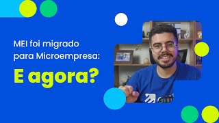 MEI foi migrado para Microempresa o que muda e o que fazer [upl. by Corene]