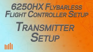 Part 3  Transmitter Setup  Spektrum 6250HX Flybarless Controller Setup Series [upl. by Remat]