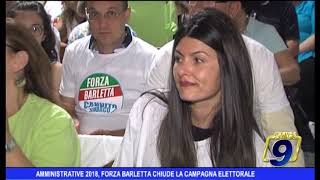 AMMINISTRATIVE 2018 FORZA BARLETTA CHIUDE LA CAMPAGNA ELETTORALE [upl. by Noffihc]