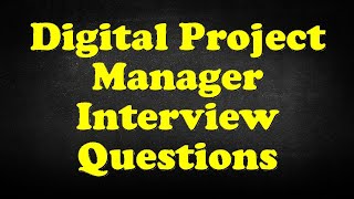 Digital Project Manager Interview Questions [upl. by Mendel494]