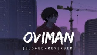 Oviman Slowed amp ReverbedTanveer Evan  SpiritnNotes [upl. by Eniamzaj961]