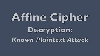 Affine Cipher  Decryption Known Plaintext Attack [upl. by Guenna]