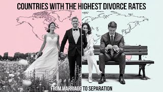 You Will Be SURPRISED To Know Why Divorce Rates Are So High  Top 10 Countries Where Marriages End [upl. by Enitsenre]