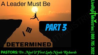 The Spiritual Gift of Leadership A Leader Must Be Determined PART 3 with Dr Noel Richards [upl. by Elizabet]