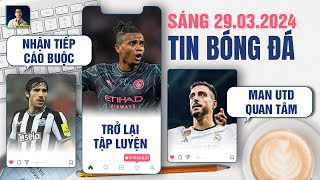 TIN BÓNG ĐÁ 293 TONALI TIẾP TỤC NHẬN CÁO BUỘC AKANJI TRỞ LẠI MAN UNITED QUAN TÂM JOSELU [upl. by Nollek]