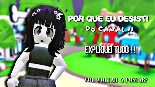 O PORQUE QUE EU DESISTI DO CANAL [upl. by Kire313]