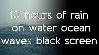 🎧 ☁ Rain on water and ocean waves sound on black screen dark screen high quality white noise ASMR [upl. by Aliekat]