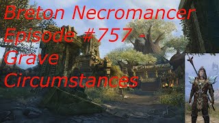 Breton Necromancer Game Play Episode 757 Grave Circumstances [upl. by Trip751]