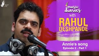 BhaDiPa Music Diaries with Rahul Deshpande E2 Part 1  Annies Song [upl. by Eaneg30]