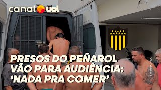 LIBERTADORES TORCEDORES DO PEÑAROL PRESOS ENTRAM EM CAMBURÃO PARA AUDIÊNCIA [upl. by Bunting]