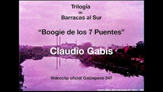 Boogie de los 7 Puentes  Claudio Gabis  Trilogía de Barracas al Sur  Vog259 [upl. by Yren]