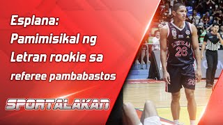 Esplana Pamimisikal ng Letran rookie sa referee pambabastos  SPORTALAKAN QUICKIE [upl. by Bobbee165]