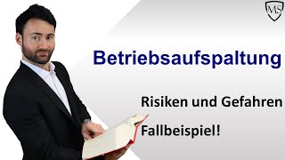 Betriebsaufspaltung  Gefahren und Risiken [upl. by Pooi]