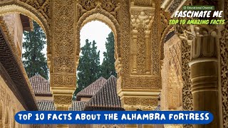 Top 10 most interesting and fascinating facts about THE ALHAMBRA FORTRESS [upl. by Alletniuq]