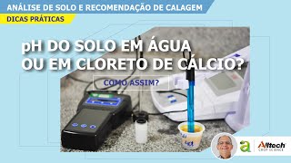 146  DICAS PRÁTICAS  pH EM ÁGUA OU EM CLORETO DE CÁLCIO [upl. by Ledairam992]