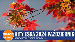 Eska Hity Wrzesień 2024 🍂 Goraca 20 Radia Eska 2024 🍂 Eska Hity 2024 [upl. by Adnilreh]