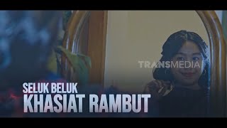 Seluk Beluk Khasiat Rambut  SECRET STORY 251024 [upl. by Felty980]