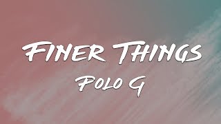 Polo G  Finer Things Lyrics [upl. by Litman]