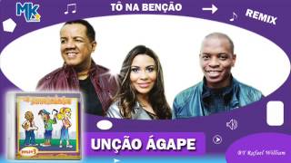 Unção Ágape  Tô na Benção remix  CD Os Arrebatados Remix 3 [upl. by Negah275]