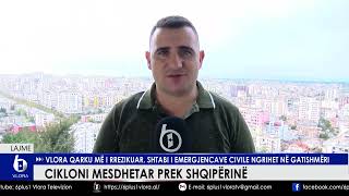 Cikloni mesdhetar prek Shqipërinë  Vlora qarku më i rrezikuar shtabi i emergjencave në gatishmëri [upl. by Mab]