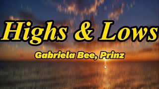 Highs amp Lows  Gabriela Bee Prinz lyrics [upl. by Afinom]