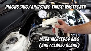 DiagnosingAdjusting Turbo Wastegate Actuator for M133 Mercedes AMG A45CLA45GLA45 [upl. by Velvet]