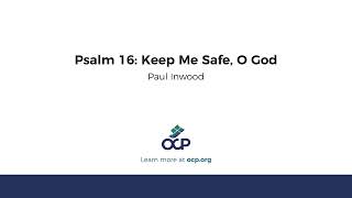 Psalm 16 Keep Me Safe O God Inwood [upl. by Eiro]