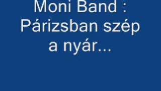 Moni Band  Párizsban szép a nyár [upl. by Aerahs]