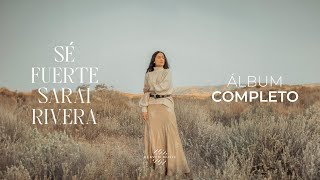 Sé Fuerte  Sarai Rivera Álbum Completo [upl. by Lafleur]