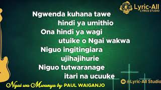 Ngai wa Mwanya Paul Waiganjo Lyrics [upl. by Yrotciv931]