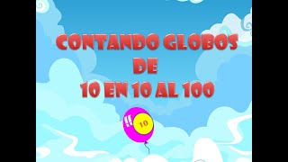 Contando GLOBOS de 10 en 10 hasta el 100 ¡Aprendamos a contar [upl. by Karney]