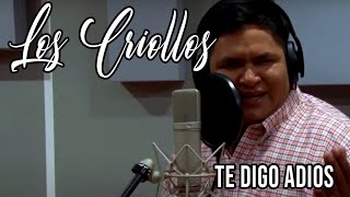 Los Criollos  Te Digo Adiós  Sesion en vivo  Estudio Play [upl. by Mcevoy]