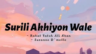 Surili Akhiyon Wale lyrics Rahat Fateh Ali Khan Suzanne Dmello  Veer cinephilescorner [upl. by Atinuj]