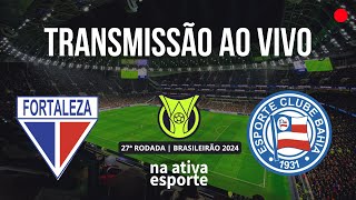 Fortaleza X Bahia 21092024 27ª rodada Brasileirão 2024 Ao vivo e com imagens [upl. by Eeralav879]