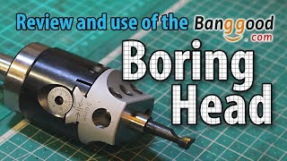 Review and use of the BangGood boring head [upl. by Beniamino]