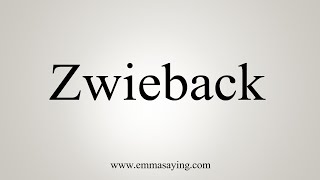 How To Say Zwieback [upl. by Martel]