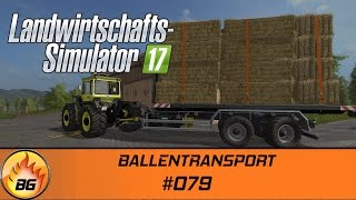 LS17  Lossberg 079  BALLENTRANSPORT  Lets Play HD [upl. by Toland]